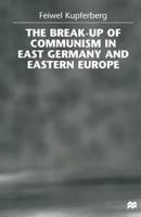 The Break-Up of Communism in East Germany and Eastern Europe 1349270903 Book Cover