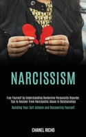 Narcissism: Free Yourself by Understanding Borderline Personality Disorder. Tips to Recover From Narcissistic Abuse in Relationships (Building Your Self-esteem and Recovering Yourself) 1989920292 Book Cover