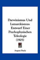 Darwinismus Und Lamarckismus: Entwurf Einer Psychophysischen Teleologie (1905) 1149188618 Book Cover