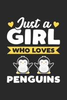 Just A Girl Who Loves Penguins: Funny Notebook Journal Gift For Girls for Writing Diary, Perfect Penguins Lovers Gift for Women, Cool Blank Lined Journal For Birthday 1676293027 Book Cover