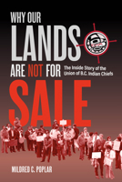 These Lands Are Not For Sale: The Inside Story of the Union of B.C. Indian Chiefs 1778540937 Book Cover