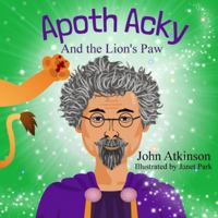 Apoth Acky and the Lion's Paw 1738413063 Book Cover