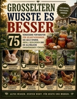 Grands-Parents Je Savais Mieux: 75 compétences oubliées pour vivre à la ferme et économiser de l'argent, réduire les déchets et développer son autonom B0H96813VZ Book Cover