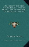 F. M. Fiorentini Ed I Suoi Contemporanei Lucchesi Saggio Di Storia Letteraria Del Secolo XVII V2 (1879) 1167666313 Book Cover