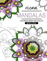 Floral Mandalas Coloring Book For Adults: Botanical Gardens Coloring Book 1534910816 Book Cover