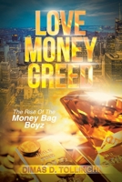Love Money Greed: The Rise of the Money Bag Boyz 1669836622 Book Cover