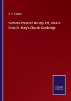 Sermons Preached during Lent, 1864 in Great St. Mary's Church, Cambridge 1165789604 Book Cover