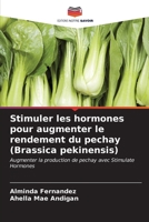 Stimuler les hormones pour augmenter le rendement du pechay (Brassica pekinensis) (French Edition) 6206908224 Book Cover