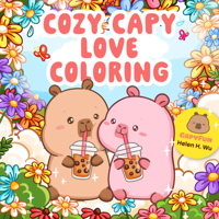 Cozy Capy Love Coloring: Adorable Capybara Coloring Pages for Relaxation, Self-Care, and Love B0GCYJCSQ4 Book Cover