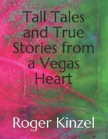 Tall Tales and True Stories from a Vegas Heart B08WJW8RX7 Book Cover