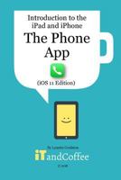 The Phone App on the iPhone (iOS11 Edition) 1388870916 Book Cover