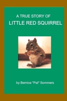 A True Story of Little Red Squirrel B08KV4D7GB Book Cover