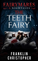 The Teeth Fairy: A Psychological Horror Suspense Thriller with a Unpredictable Twist (Fairymares & Nightales) B0FWD9835P Book Cover