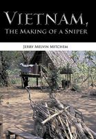Vietnam, the Making of a Sniper 1452061874 Book Cover