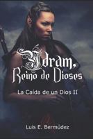 Ýdram, Reino de Dioses: La Caída de un Dios II 1973177145 Book Cover
