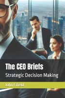 The CEO Briefs: Strategic Decision Making B0FGW3HDTS Book Cover