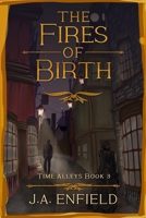 The Fires of Birth (Time Alleys) 1961953269 Book Cover
