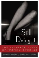 Still Doing It: The Intimate Lives of Women over Sixty 1583333533 Book Cover