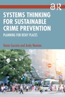 Systems Thinking for Sustainable Crime Prevention: Planning for Risky Places 1032249862 Book Cover