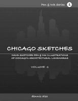 Chicago Sketches - Pen & Ink Series 1: Hand sketched pen & ink illustrations of Chicago's architectural landmarks- Volume 1 1731343639 Book Cover