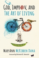 God, Improv, and the Art of Living 0802874649 Book Cover