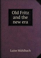 Old Fritz and the New Era 1021957917 Book Cover