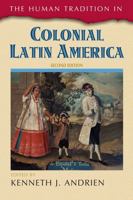 The Human Tradition in Colonial Latin America (Human Tradition Around the World, No. 5.) 0842028889 Book Cover