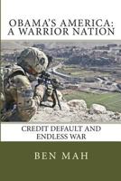 Obama's America: A Warrior Nation: Credit Default and Endless War 1489544348 Book Cover