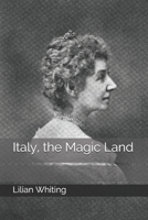 Italy ;: The magic land 1535181427 Book Cover