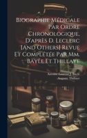 Biographie Médicale Par Ordre Chronologique, D'après D. Leclerc [And Others] Revue Et Complétée Par Mm. Bayle Et Thillaye 1020400986 Book Cover