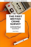 The First British Crime Survey: An Ethnology of Criminology Within Government 1803822767 Book Cover