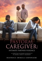 Pastoral Caregiver Response: A Christian Husband Headship Is to Model Christ's Headship 166285045X Book Cover