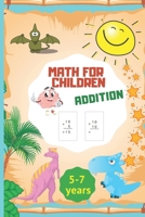 MATH FOR CHILDREN ADDITION: Math activity book/kindergarten and kids activity sheets/Addition Activitie+worksheets+missing numbers/counting game/addition worksheet B087R7ZL6X Book Cover