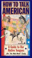 How to Talk American: A Guide to Our Native Tongues 0395780322 Book Cover