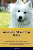 American Eskimo Dog Guide American Eskimo Dog Guide Includes: American Eskimo Dog Training, Diet, Socializing, Care, Grooming, Breeding and More 1526905264 Book Cover