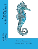 Awesome Animals Volume 5: A Stress Management Coloring Book For Adults 1518825761 Book Cover