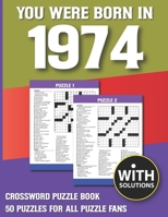 You Were Born In 1974: Crossword Puzzle Book: Crossword Puzzle Book For Adults & Seniors With Solution B093B2379T Book Cover