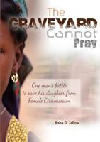 The Grave Yard Cannot Pray 0957407319 Book Cover