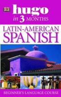 Hugo's Latin American Spanish In Three Months 0789495562 Book Cover