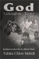 God Laughs, Too: Incidents in the Life of a Black Chick 0595187161 Book Cover