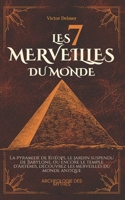 Les 7 Merveilles du Monde: La pyramide de Khéops, le jardin suspendu de Babylone, ou encore le temple d'Artémis, découvrez les merveilles du monde antique (French Edition) B0DPTCS8ZG Book Cover