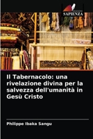 Il Tabernacolo: una rivelazione divina per la salvezza dell'umanit� in Ges� Cristo 6204039504 Book Cover