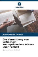 Die Vermittlung von kritischem konzeptionellem Wissen über Fußball: Sportunterricht in der Schule 6206095134 Book Cover