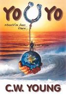Yo U Yo: You Should Have Been with Me When I Was Alone 1456066951 Book Cover