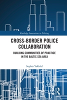 Cross-Border Police Collaboration: Building Communities of Practice in the Baltic Sea Area 0367537095 Book Cover