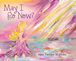 May I Go Now? 1632694425 Book Cover