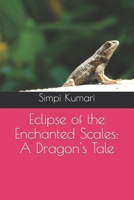 Eclipse of the Enchanted Scales: A Dragon's Tale B0CP8DGZMC Book Cover