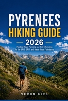 Pyrenees Hiking Guide 2026: Practical Route Planning and Trail Information for the GR10, GR11, and Haute Route Pyrénéenne B0H7N796VC Book Cover