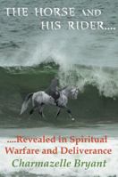 The Horse and His Rider: A Dynamic Declaration of Deliverance 1482801930 Book Cover