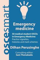 Oscesmart - 50 Medical Student Osces in Emergency Medicine: Vignettes, Histories and Mark Schemes for Your Finals. 099085387X Book Cover